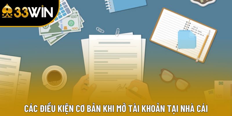 Các điều kiện cơ bản khi mở tài khoản tại nhà cái