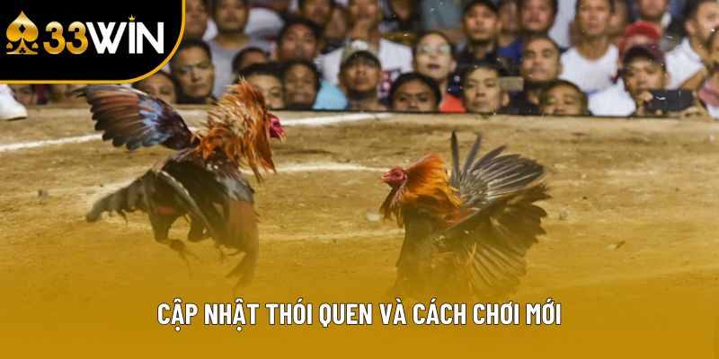 Cập nhật thói quen và cách chơi mới