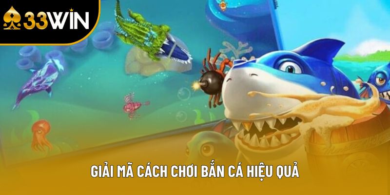 Giải mã cách chơi bắn cá hiệu quả