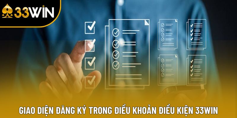 Giao diện đăng ký trong điều khoản điều kiện 33win