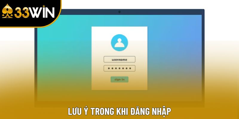 Lưu ý trong khi đăng nhập
