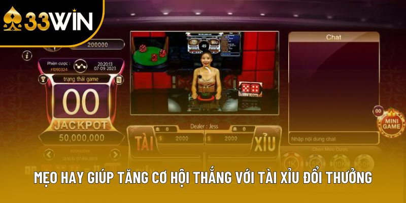 Mẹo hay giúp tăng cơ hội thắng với tài xỉu đổi thưởng