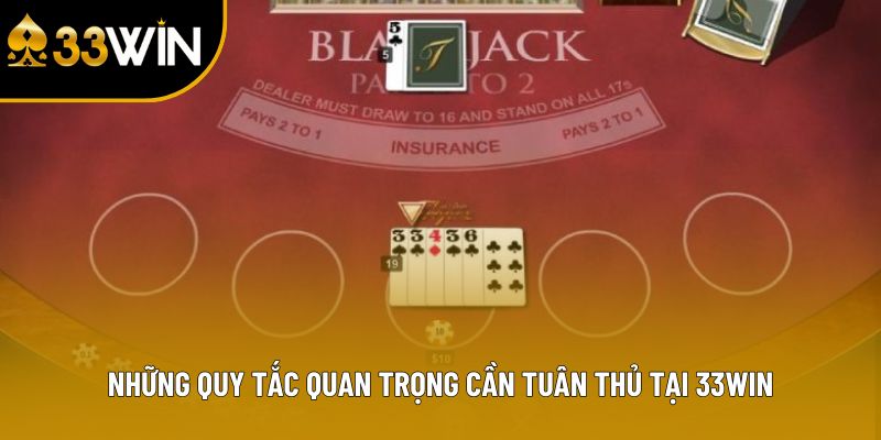 Những quy tắc quan trọng cần tuân thủ tại 33win