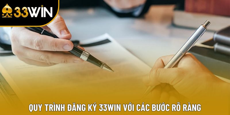 Quy trình đăng ký 33win với các bước rõ ràng