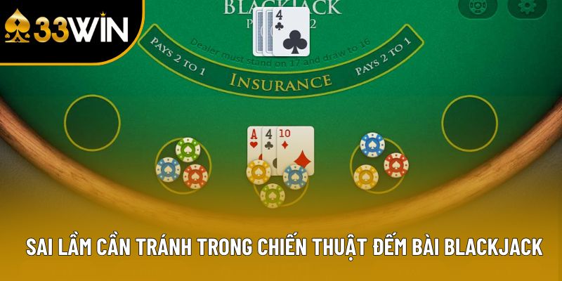 Một số sai lầm cần tránh trong chiến thuật đếm bài blackjack